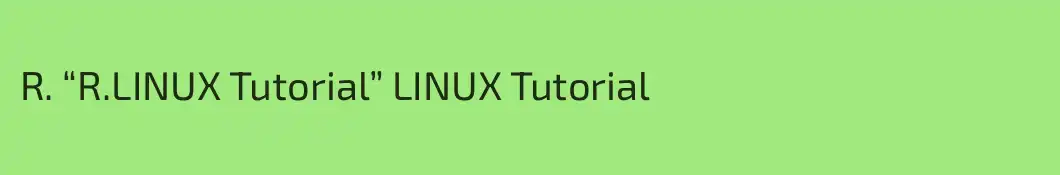 R. “R.LINUX Tutorial” LINUX Tutorial